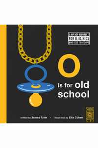 O IS FOR OLD SCHOOL